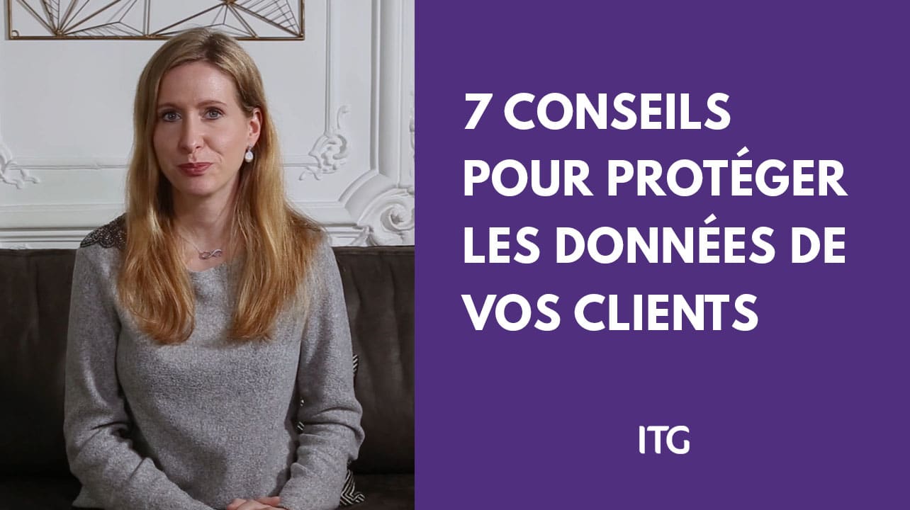 7 conseils pour protéger les données de vos clients