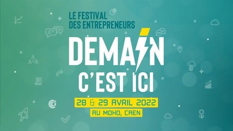 Le festival des entrepreneurs – Demain c’est ici – Caen